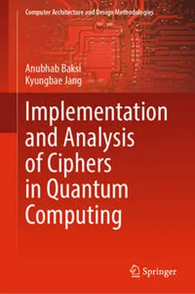 Baksi / Jang |  Implementation and Analysis of Ciphers in Quantum Computing | eBook | Sack Fachmedien