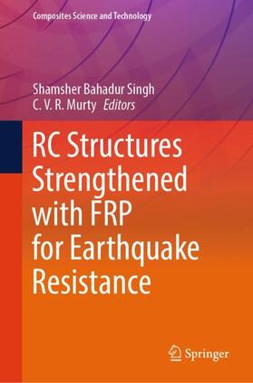 Murty / Singh |  RC Structures Strengthened with FRP for Earthquake Resistance | Buch |  Sack Fachmedien