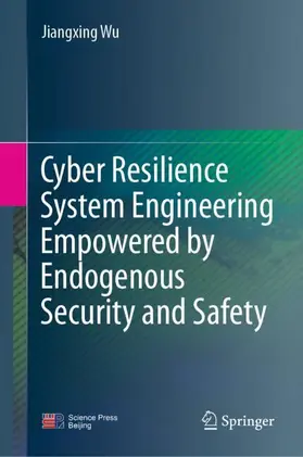 Wu |  Cyber Resilience System Engineering Empowered by Endogenous Security and Safety | Buch |  Sack Fachmedien