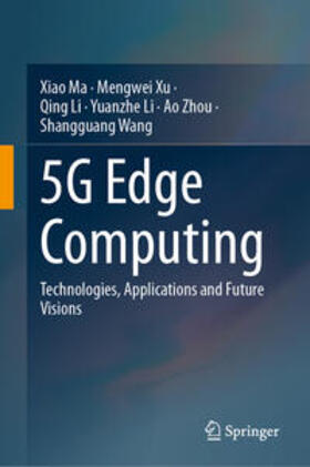 Ma / Xu / Li |  5G Edge Computing | eBook | Sack Fachmedien