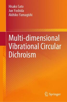 Sato / Yamagishi / Yoshida |  Multi-dimensional Vibrational Circular Dichroism | Buch |  Sack Fachmedien