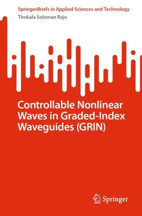 Raju |  Controllable Nonlinear Waves in Graded-Index Waveguides (GRIN) | Buch |  Sack Fachmedien
