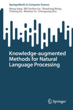 Jiang / Lin / Zhu |  Knowledge-augmented Methods for Natural Language Processing | Buch |  Sack Fachmedien
