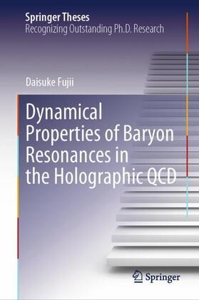 Fujii |  Dynamical Properties of Baryon Resonances in the Holographic QCD | Buch |  Sack Fachmedien