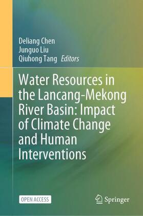 Chen / Tang / Liu |  Water Resources in the Lancang-Mekong River Basin: Impact of Climate Change and Human Interventions | Buch |  Sack Fachmedien