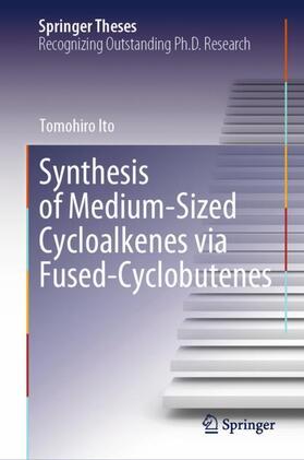 Ito |  Synthesis of Medium-Sized Cycloalkenes via Fused-Cyclobutenes | Buch |  Sack Fachmedien