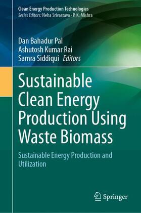 Pal / Siddiqui / Rai |  Sustainable Clean Energy Production Using Waste Biomass | Buch |  Sack Fachmedien