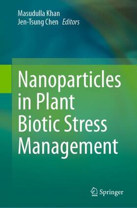 Chen / Khan |  Nanoparticles in Plant Biotic Stress Management | Buch |  Sack Fachmedien