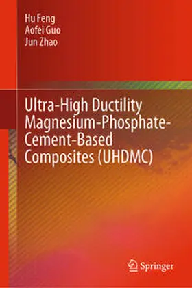 Feng / Guo / Zhao |  Ultra-High Ductility Magnesium-Phosphate-Cement-Based Composites (UHDMC) | eBook | Sack Fachmedien