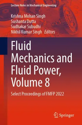 Singh / Dutta / Subudhi |  Fluid Mechanics and Fluid Power, Volume 8 | Buch |  Sack Fachmedien