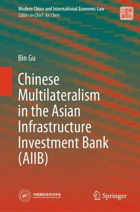 Gu |  Chinese Multilateralism in the Asian Infrastructure Investment Bank (AIIB) | Buch |  Sack Fachmedien