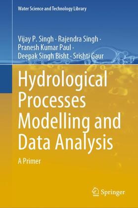Singh / Gaur / Paul |  Hydrological Processes Modelling and Data Analysis | Buch |  Sack Fachmedien