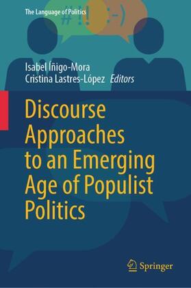 Lastres-López / Íñigo-Mora |  Discourse Approaches to an Emerging Age of Populist Politics | Buch |  Sack Fachmedien