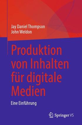 Weldon / Thompson |  Produktion von Inhalten für digitale Medien | Buch |  Sack Fachmedien
