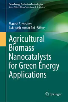 Srivastava / Rai |  Agricultural Biomass Nanocatalysts for Green Energy Applications | eBook | Sack Fachmedien