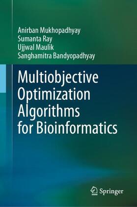 Mukhopadhyay / Bandyopadhyay / Ray |  Multiobjective Optimization Algorithms for Bioinformatics | Buch |  Sack Fachmedien