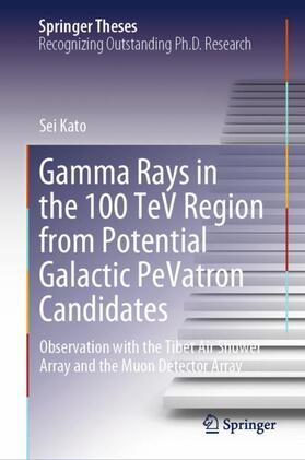 Kato |  Gamma Rays in the 100 TeV Region from Potential Galactic PeVatron Candidates | Buch |  Sack Fachmedien