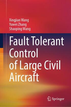 Wang / Zhang |  Fault Tolerant Control of Large Civil Aircraft | Buch |  Sack Fachmedien