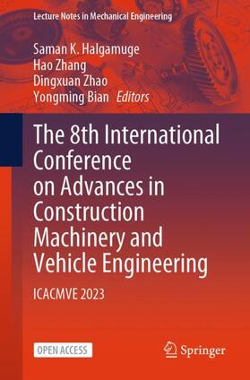 Halgamuge / Zhang / Zhao |  The 8th International Conference on Advances in Construction Machinery and Vehicle Engineering | Buch |  Sack Fachmedien