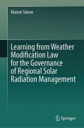 Simon |  Learning from Weather Modification Law for the Governance of Regional Solar Radiation Management | Buch |  Sack Fachmedien