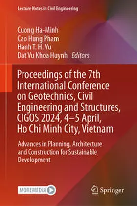 Ha-Minh / Pham / Vu |  Proceedings of the 7th International Conference on Geotechnics, Civil Engineering and Structures, CIGOS 2024, 4-5 April, Ho Chi Minh City, Vietnam | eBook | Sack Fachmedien