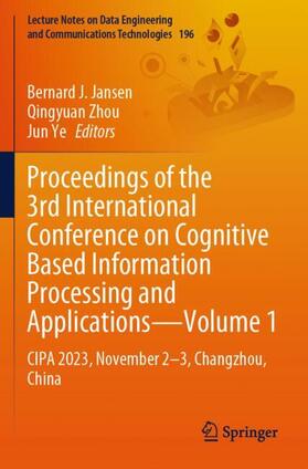 Jansen / Ye / Zhou |  Proceedings of the 3rd International Conference on Cognitive Based Information Processing and Applications¿Volume 1 | Buch |  Sack Fachmedien