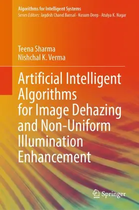 Verma / Sharma |  Artificial Intelligent Algorithms for Image Dehazing and Non-Uniform Illumination Enhancement | Buch |  Sack Fachmedien