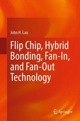 Lau |  Flip Chip, Hybrid Bonding, Fan-In, and Fan-Out Technology | Buch |  Sack Fachmedien