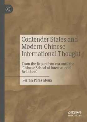 Perez Mena |  Contender States and Modern Chinese International Thought | Buch |  Sack Fachmedien