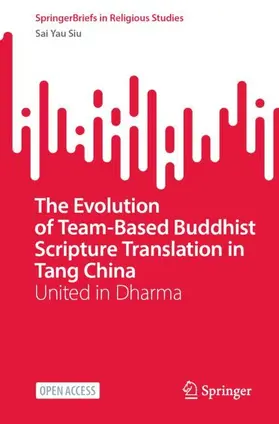 Siu |  The Evolution of Team-Based Buddhist Scripture Translation in Tang China | Buch |  Sack Fachmedien