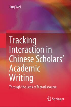 Wei |  Tracking Interaction in Chinese Scholars¿ Academic Writing | Buch |  Sack Fachmedien