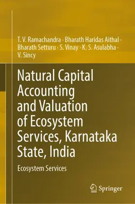 Ramachandra / Aithal / Sincy |  Natural Capital Accounting and Valuation of Ecosystem Services, Karnataka State, India | Buch |  Sack Fachmedien