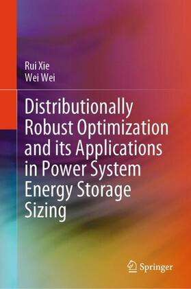 Wei / Xie |  Distributionally Robust Optimization and its Applications in Power System Energy Storage Sizing | Buch |  Sack Fachmedien