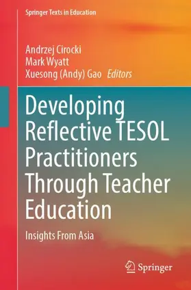 Cirocki / Gao / Wyatt |  Developing Reflective TESOL Practitioners Through Teacher Education | Buch |  Sack Fachmedien