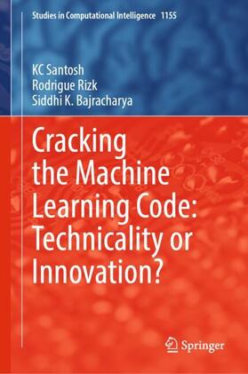 Santosh / Bajracharya / Rizk |  Cracking the Machine Learning Code: Technicality or Innovation? | Buch |  Sack Fachmedien