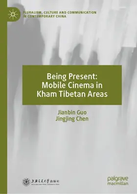 Chen / Guo |  Being Present: Mobile Cinema in Kham Tibetan Areas | Buch |  Sack Fachmedien