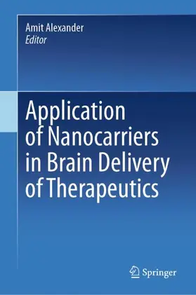 Alexander |  Application of Nanocarriers in Brain Delivery of Therapeutics | Buch |  Sack Fachmedien