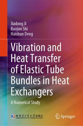 Ji / Deng / Shi |  Vibration and Heat Transfer of Elastic Tube Bundles in Heat Exchangers | Buch |  Sack Fachmedien