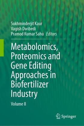 Kaur / Sahu / Dwibedi |  Metabolomics, Proteomics and Gene Editing Approaches in Biofertilizer Industry | Buch |  Sack Fachmedien