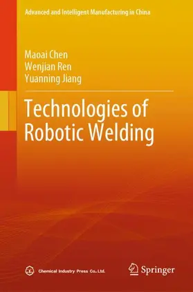 Chen / Jiang / Ren |  Technologies of Robotic Welding | Buch |  Sack Fachmedien