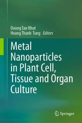 Tung / Nhut |  Metal Nanoparticles in Plant Cell, Tissue and Organ Culture | Buch |  Sack Fachmedien