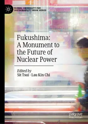 Lau / Sit |  Fukushima: A Monument to the Future of Nuclear Power | Buch |  Sack Fachmedien