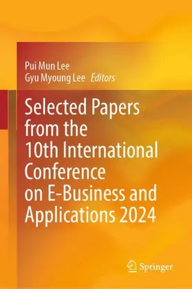 Lee |  Selected Papers from the 10th International Conference on E-Business and Applications 2024 | Buch |  Sack Fachmedien