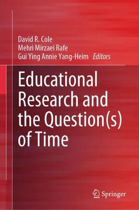 Cole / Yang-Heim / Rafe |  Educational Research and the Question(s) of Time | Buch |  Sack Fachmedien