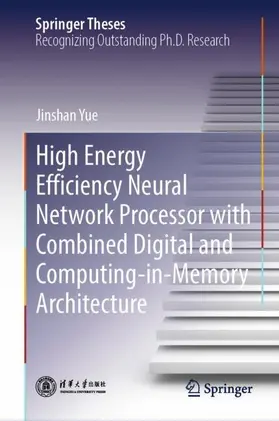 Yue |  High Energy Efficiency Neural Network Processor with Combined Digital and Computing-in-Memory Architecture | Buch |  Sack Fachmedien