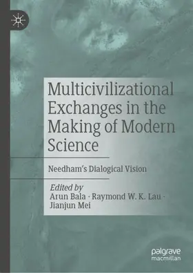 Bala / Mei / Lau |  Multicivilizational Exchanges in the Making of Modern Science | Buch |  Sack Fachmedien