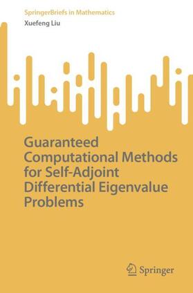 Liu |  Guaranteed Computational Methods for Self-Adjoint Differential Eigenvalue Problems | Buch |  Sack Fachmedien