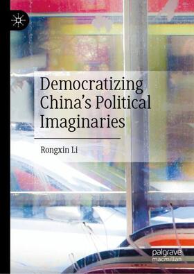 Li |  Democratizing China¿s Political Imaginaries | Buch |  Sack Fachmedien