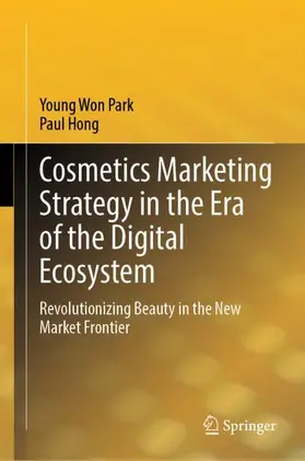 Hong / Park |  Cosmetics Marketing Strategy in the Era of the Digital Ecosystem | Buch |  Sack Fachmedien