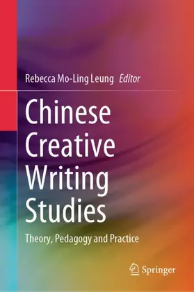 Leung |  Chinese Creative Writing Studies | Buch |  Sack Fachmedien